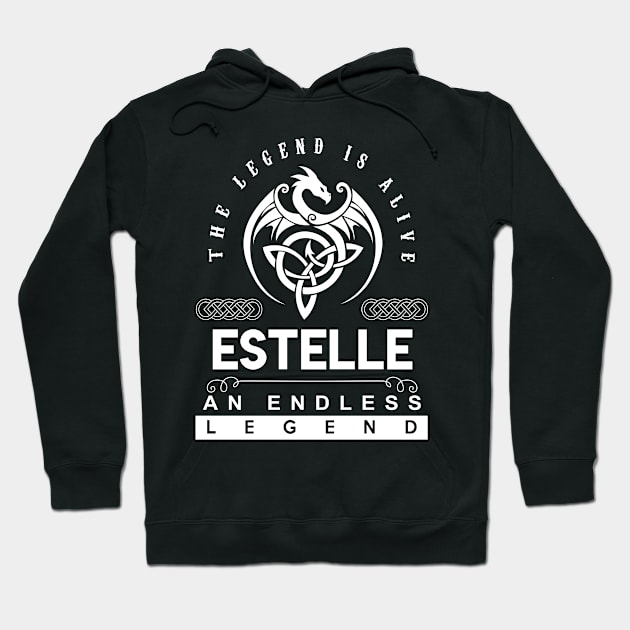 Estelle Name T Shirt - The Legend Is Alive - Estelle An Endless Legend Dragon Gift Item Hoodie by riogarwinorganiza